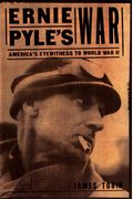Ernie Pyle's War: America's Eyewitness To World War Ii