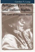 Religious Freedom And Indian Rights: The Case Of Oregon V. Smith