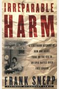 Irreparable Harm: A Firsthand Account Of How One Agent Took On The Cia In An Epic Battle Over Free Speech