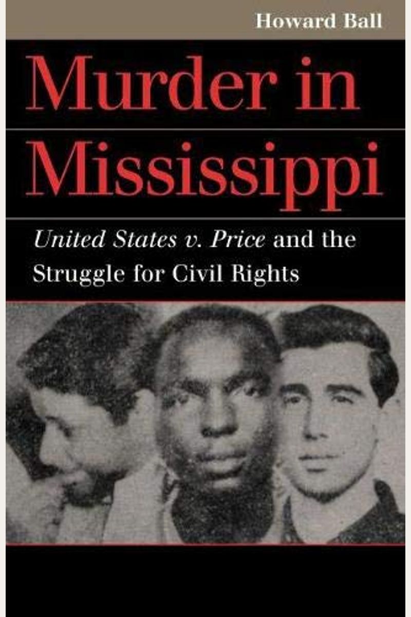 Murder In Mississippi: United States V. Price And The Struggle For Civil Rights