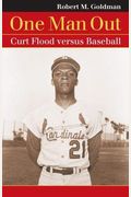 One Man Out: Curt Flood Versus Baseball