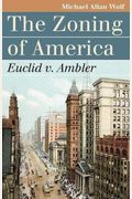 The Zoning Of America: Euclid V. Ambler