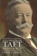 The William Howard Taft Presidency