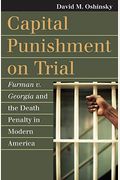 Capital Punishment On Trial: Furman V. Georgia And The Death Penalty In Modern America