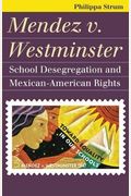 Mendez V. Westminster: School Desegregation And Mexican-American Rights