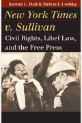 New York Times V. Sullivan: Civil Rights, Libel Law, And The Free Press