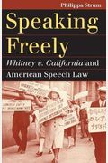 Speaking Freely: Whitney V. California And American Speech Law