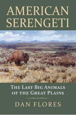 American Serengeti: The Last Big Animals Of The Great Plains American Serengeti: The Last Big Animals Of The Great Plains