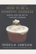 How To Be A Domestic Goddess: Baking And The Art Of Comfort Cooking