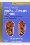 Auriculotherapy Manual: Chinese And Western Systems Of Ear Acupuncture