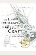 The Element Encyclopedia of Witchcraft: The Complete A-Z for the Entire Magical World
