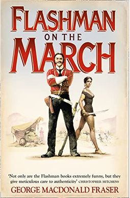Flashman On The March From The Flashman Papers Flashman On The March From The Flashman Papers