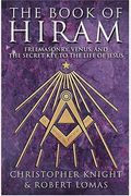 The Book Of Hiram: Freemasonry, Venus And The Secret Key To The Life Of Jesus