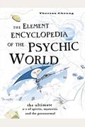 Element Encyclopedia of the Psychic World: The Ultimate A-Z of Spirits, Mysteries and the Paranormal