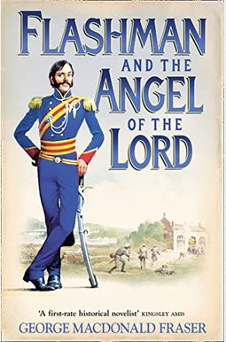 Flashman And The Angel Of The Lord From The Flashman Papers Flashman And The Angel Of The Lord From The Flashman Papers