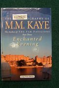 Enchanted Evening: Volume Iii Of The Autobiography Of M. M. Kaye