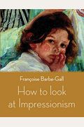 How to Look at Impressionism