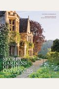 Secret Gardens Of The Cotswolds: Volume 1