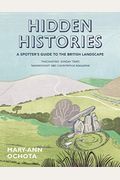 Hidden Histories: A Spotter's Guide To The British Landscape