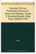 Harcourt School Publishers Storytown Advanced Reader  Grade  Braided Bread Rdg Prgm  Wt