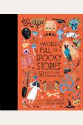A World Full Of Spooky Stories: 50 Tales To Make Your Spine Tingle
