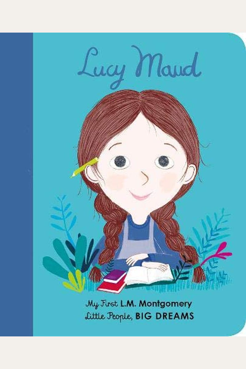 Lucy Maud Montgomery: My First L. M. Montgomery (Little People, Big Dreams)