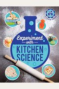 Experiment With Kitchen Science: Fun Projects To Try At Home