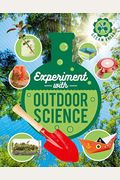 Experiment With Outdoor Science: Fun Projects To Try At Home