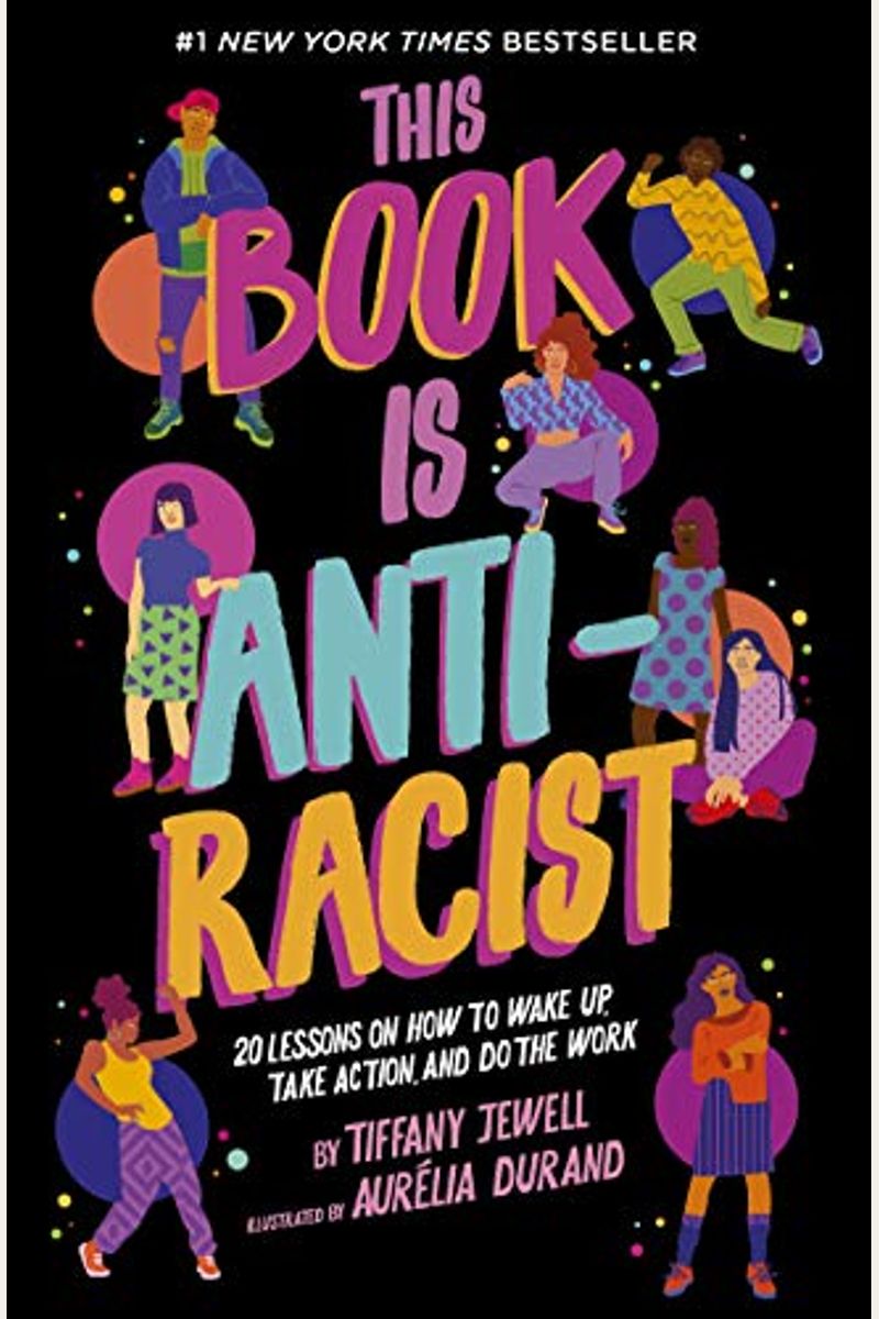 This Book Is Anti-Racist: 20 Lessons On How To Wake Up, Take Action, And Do The Work