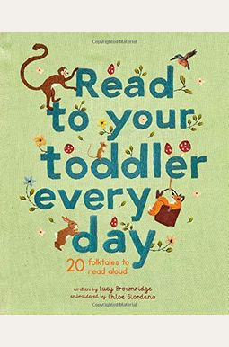Read To Your Toddler Every Day: 20 Folktales To Read Aloud Read To Your Toddler Every Day: 20 Folktales To Read Aloud
