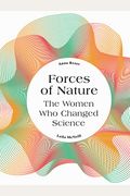 Forces Of Nature: The Women Who Changed Science
