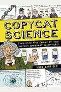 Copycat Science: Step Into the Shoes of the World's Greatest Scientists!
