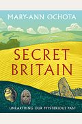 Secret Britain: Unearthing Our Mysterious Past