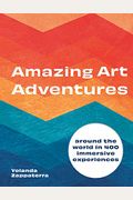 Amazing Art Adventures: Around the World in 400 Immersive Experiences