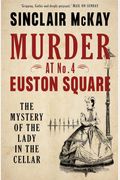 The Lady In The Cellar: Murder, Scandal And Insanity In Victorian Bloomsbury