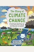 The Story Of Climate Change: A First Book About How We Can Help Save Our Planet
