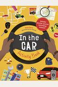 In The Car Activity Book: Includes Puzzles, Quizzes And Drawing Activities!