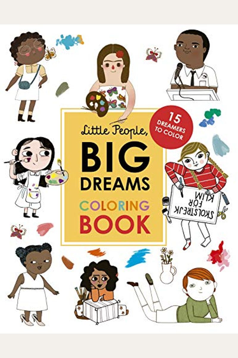 Little People, Big Dreams Coloring Book: 15 Dreamers To Color