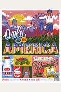 Only In America: The Weird And Wonderful 50 Statesvolume 12