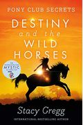 Destiny And The Wild Horses (Pony Club Secrets, Book 3)