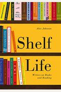Shelf Life: Writers On Books And Reading