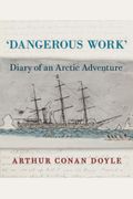 Dangerous Work: Diary of an Arctic Adventure