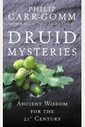 Druid Mysteries: Ancient Mysteries For The 21st Century