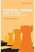 Logical Chess: Move By Move: Every Move Explained