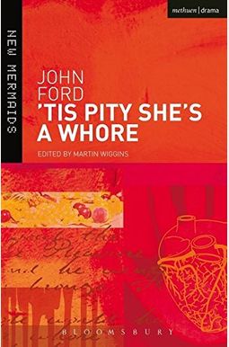 'Tis Pity She's a Whore 'Tis Pity She's a Whore