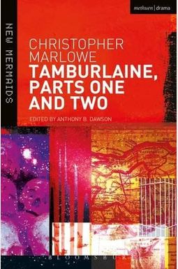 Tamburlaine (New Mermaids) (2 Parts) Tamburlaine (New Mermaids) (2 Parts)