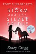 Storm And The Silver Bridle (Pony Club Secrets, Book 6)