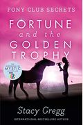 Fortune And The Golden Trophy (Pony Club Secrets, Book 7)