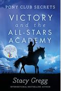 Victory And The All-Stars Academy (Pony Club Secrets, Book 8)