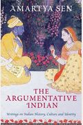 The Argumentative Indian: Writings On Indian History, Culture And Identity